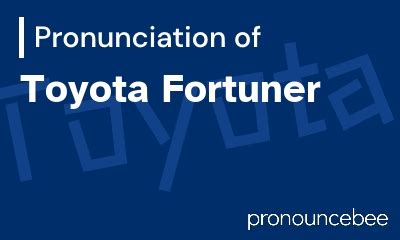 How to pronounce toyota fortuner .